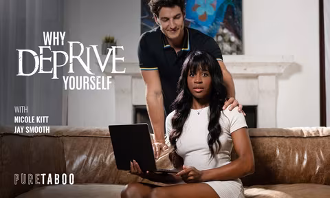 Why Deprive Yourself VR Porn Video