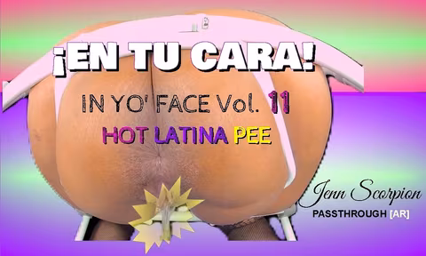 En Tu Cara  In Yo Face Vol 11 Latina Toilet Pov  Wetting  Gaping passthrough