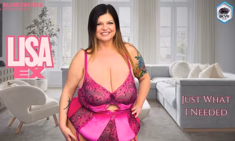 Lisa Ex  Just What I Needed VR porn video