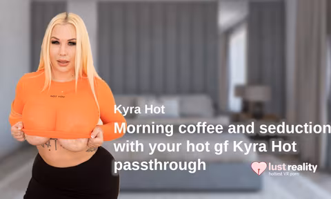 Morning Coffee And Seduction With Your Hot Gf Kyra Hot Passthrough VR porn video