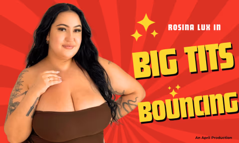 Rosina Lux In Big Tits Bouncing with Rosina Lux
