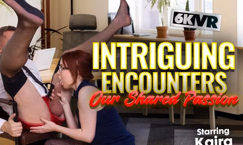 Intriguing Encounters Our Shared Passion VR Porn Video
