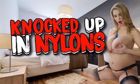 Knocked Up In Nylons VR Porn Video