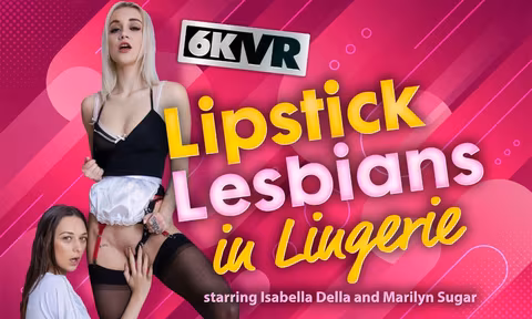 Lipstick Lesbians in Lingerie VR Porn Video
