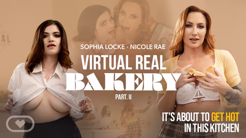 Virtual Real Bakery Part II VR Porn Video