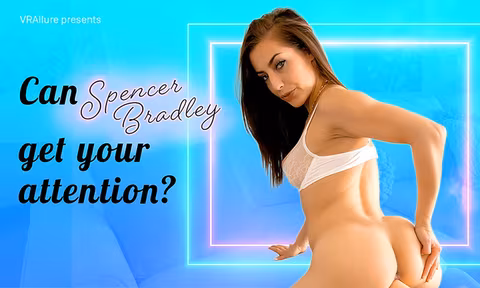 Can Spencer Get Your Attention VR Porn Video