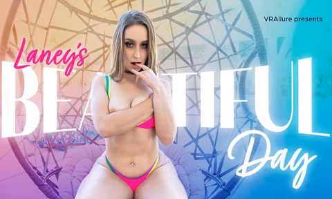 Laneys Beautiful Day VR Porn Video