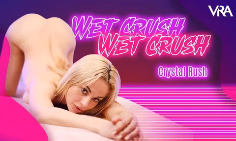 Wet Crush VR Porn Video
