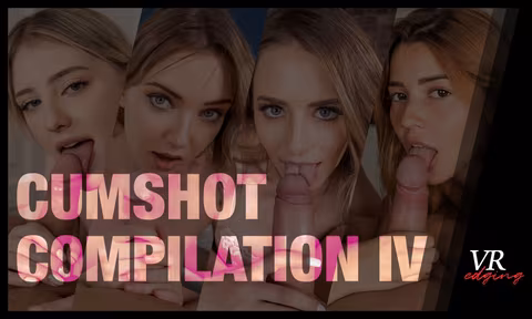 Cumshot Compilation IV VR Porn Video